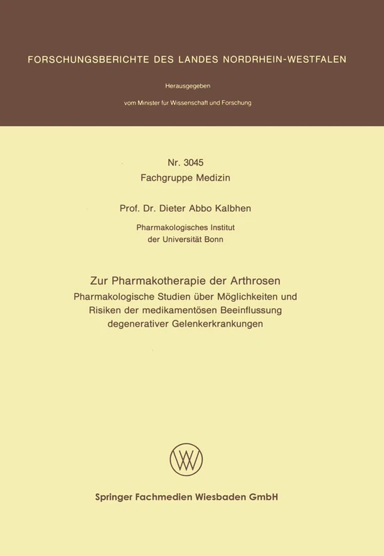 Zur Pharmakotherapie der Arthrosen: Pharmakologische Studien über Möglichkeiten und Risiken der medikamentösen Beeinflussung degenerativer ... des Landes Nordrhein-Westfalen, 3045)