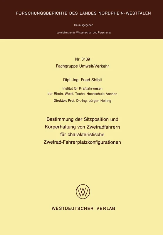 Bestimmung der Sitzposition und Körperhaltung von Zweiradfahrern für charakteristische Zweirad-Fahrerplatzkonfigurationen: 3139 (Forschungsberichte des Landes Nordrhein-Westfalen, 3139)