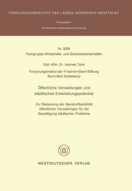 Öffentliche Verwaltungen und städtisches Entwicklungspotential: Zur Bedeutung der Standortflexibilität öffentlicher Verwaltungen für die Bewältigung ... des Landes Nordrhein-Westfalen, 3209)