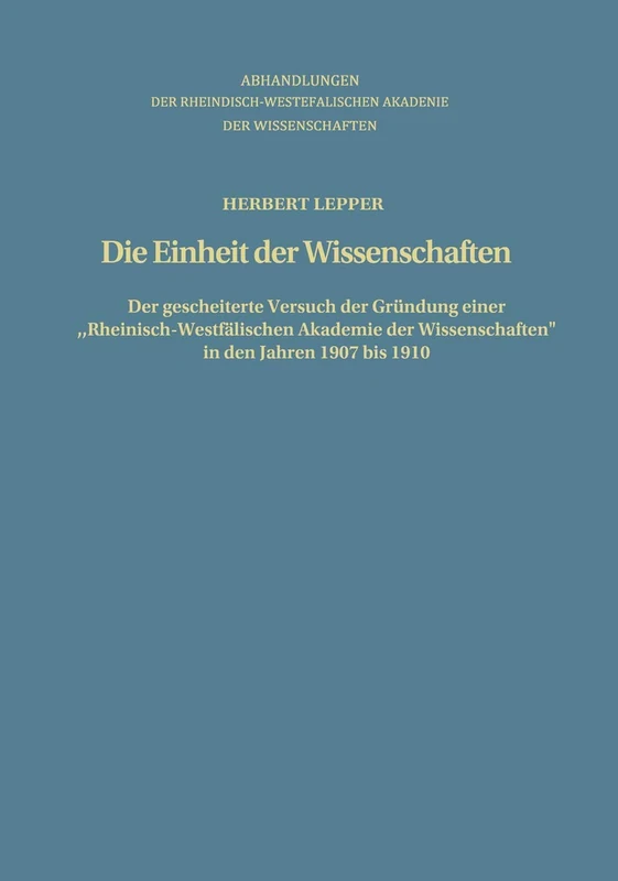 Die Einheit der Wissenschaften: Der gescheiterte Versuch der Gründung einer „Rheinisch-Westfälischen Akademie der Wissenschaften“ in den Jahren 1907 bis 1910: 75