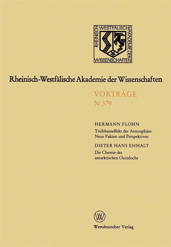 Treibhauseffekt der Atmosphäre: Neue Fakten und Perspektiven. Die Chemie des antarktischen Ozonlochs: Gemeinsame Sitzung der Klasse für ... Akademie der Wissenschaften, N 379)