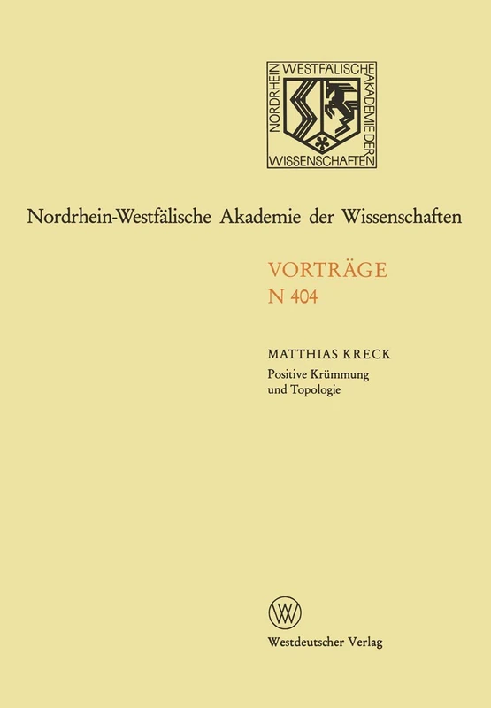Positive Krümmung und Topologie: 404 (Nordrhein-Westfälische Akademie der Wissenschaften, 404)