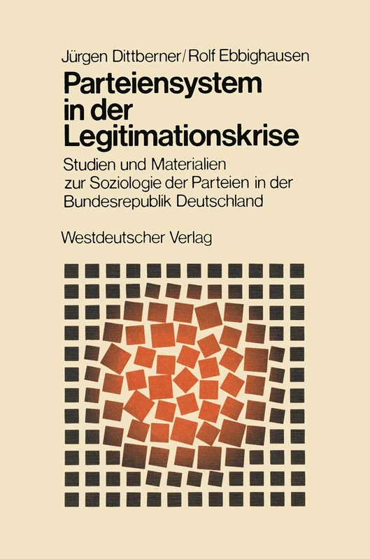 Parteiensystem in der Legitimationskrise: Studien und Materialien zur Soziologie der Parteien in der Bundesrepublik Deutschland: 24 (Schriften des ... für sozialwiss. Forschung der FU Berlin, 24)