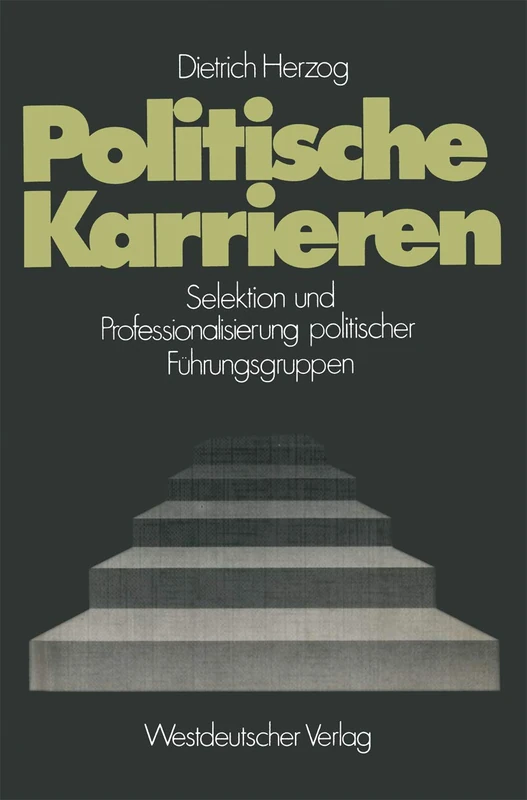 Politische Karrieren: Selektion und Professionalisierung politischer Führungsgruppen: 25 (Schriften des Zentralinstituts für sozialwiss. Forschung der FU Berlin, 25) - Image 1