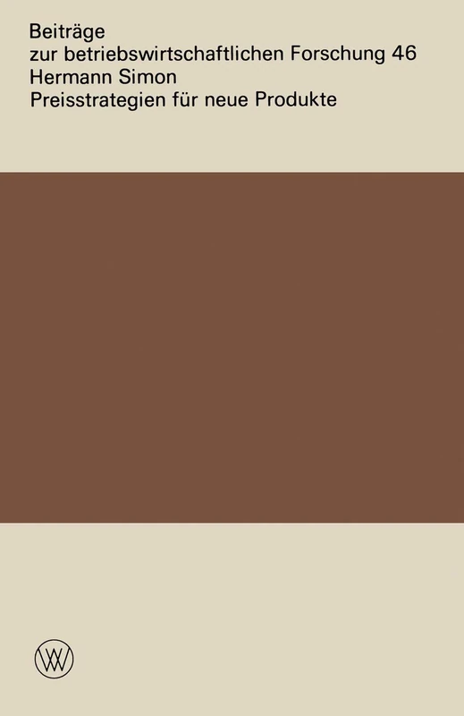 Preisstrategien für neue Produkte: 46 (Beiträge zur betriebswirtschaftlichen Forschung, 46)