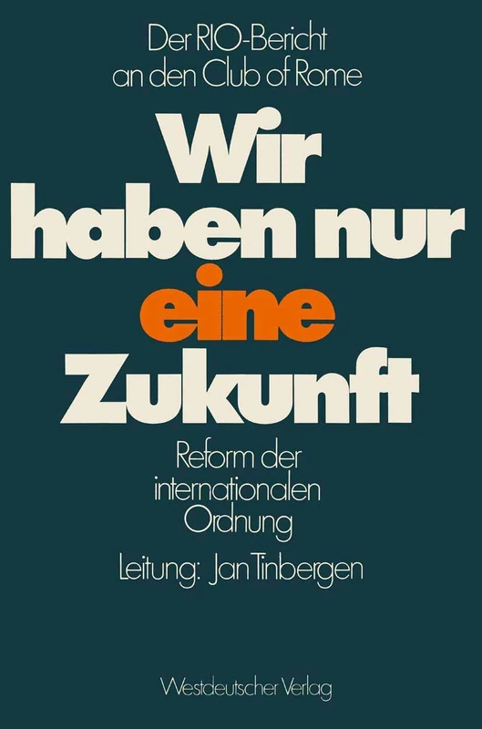 Wir haben nur eine Zukunft: Der RIO-Bericht an den Club of Rome; Reform der internationalen Ordnung - Image 1
