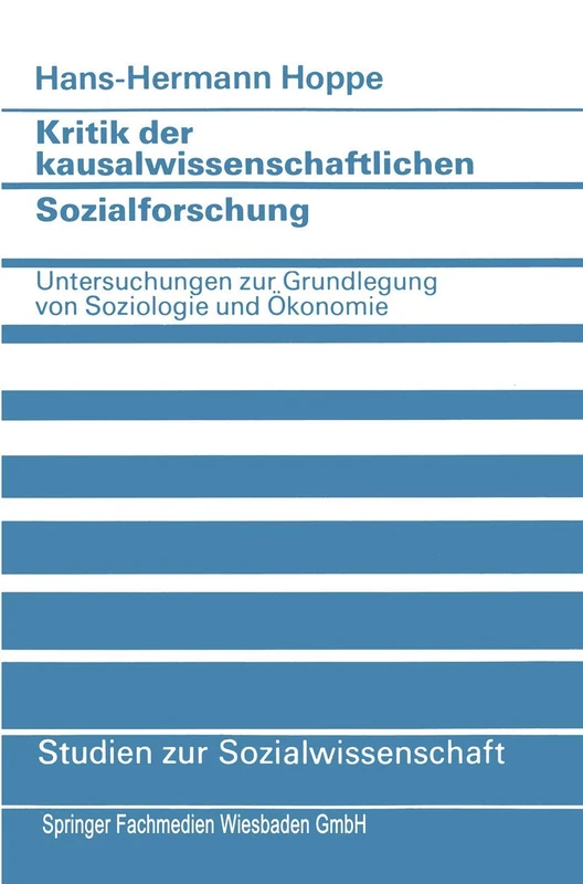 Kritik der kausalwissenschaftlichen Sozialforschung: Untersuchungen zur Grundlegung von Soziologie und Ökonomie: 55 (Studien zur Sozialwissenschaft, 55)