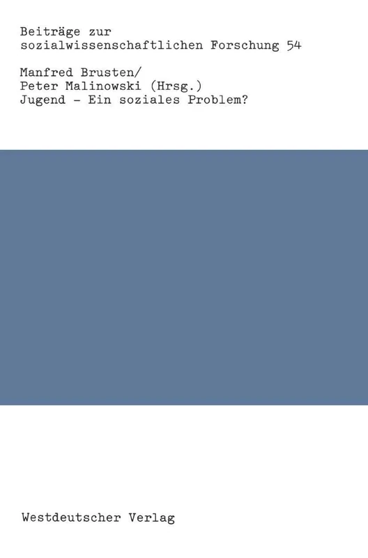 Jugend ― Ein soziales Problem?: Theoretische Positionen, empirische Forschungen und kritische Analysen zu einer immer dringlicheren ... zur sozialwissenschaftlichen Forschung, 54)