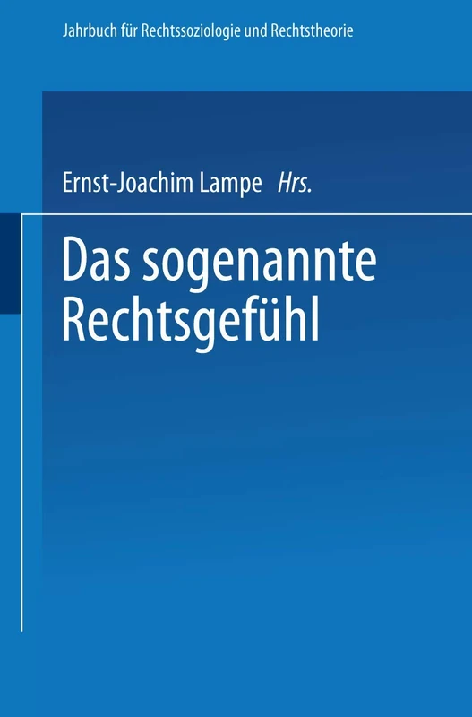 Das sogenannte Rechtsgefühl: Arbeitstagung : Papers and Discussions: 10 (Jahrbuch für Rechtssoziologie und Rechtstheorie, 10)