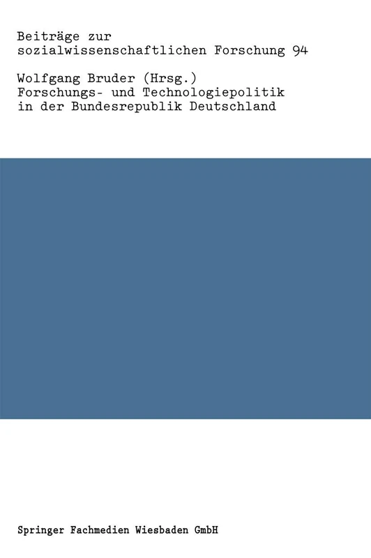 Forschungs- und Technologiepolitik in der Bundesrepublik Deutschland: 94 (Beiträge zur sozialwissenschaftlichen Forschung, 94)