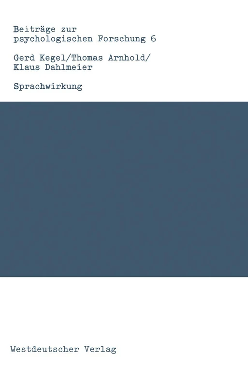 Sprachwirkung: Psychophysiologische Forschungsgrundlagen und ausgewählte Experimente: 6 (Beiträge zur psychologischen Forschung, 6)