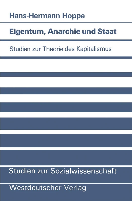 Eigentum, Anarchie und Staat: Studien zur Theorie des Kapitalismus: 63 (Studien zur Sozialwissenschaft, 63)