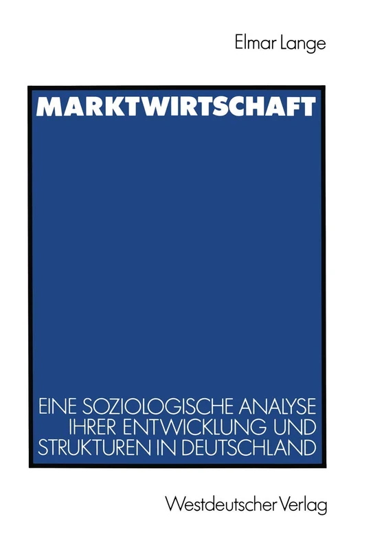 Marktwirtschaft: Eine soziologische Analyse ihrer Entwicklung und Strukturen in Deutschland