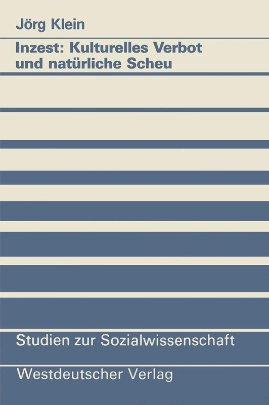 Inzest: Kulturelles Verbot und natürliche Scheu: 102 (Studien zur Sozialwissenschaft, 102)