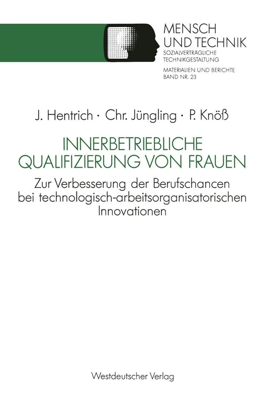 Innerbetriebliche Qualifizierung von Frauen: Zur Verbesserung der Berufschancen bei technologisch-arbeitsorganisatorischen Innovationen