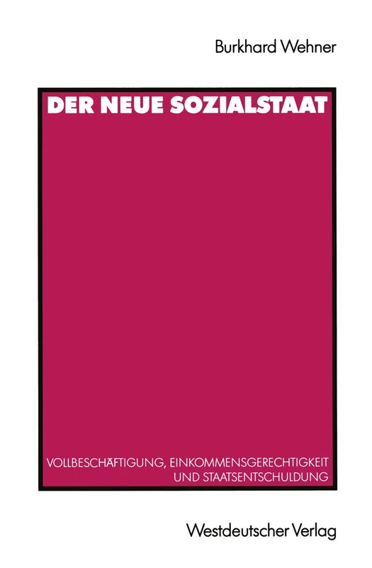 Der Neue Sozialstaat: Vollbeschäftigung, Einkommensgerechtigkeit und Staatsentschuldung - Image 1