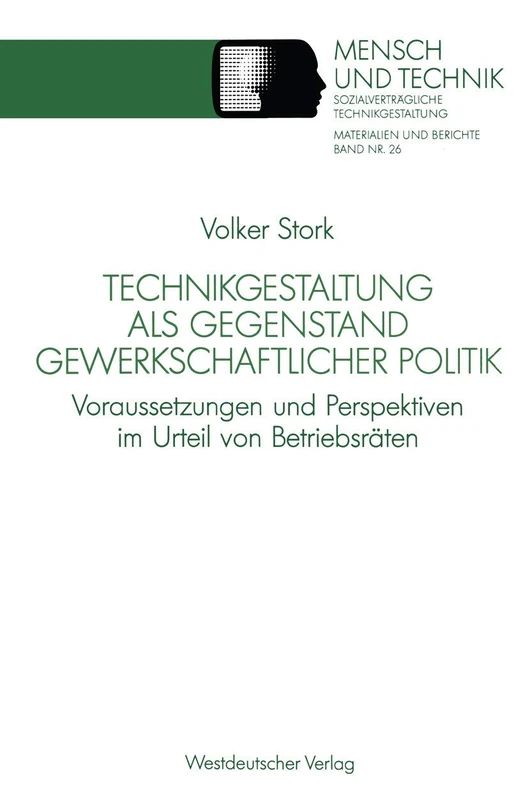 Technikgestaltung als Gegenstand gewerkschaftlicher Politik: Voraussetzungen und Perspektiven im Urteil von Betriebsräten: 26 (Sozialverträgliche Technikgestaltung, Materialien und Berichte, 26) - Image 1