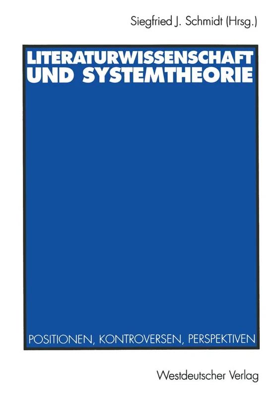 Literaturwissenschaft und Systemtheorie: Positionen, Kontroversen, Perspektiven
