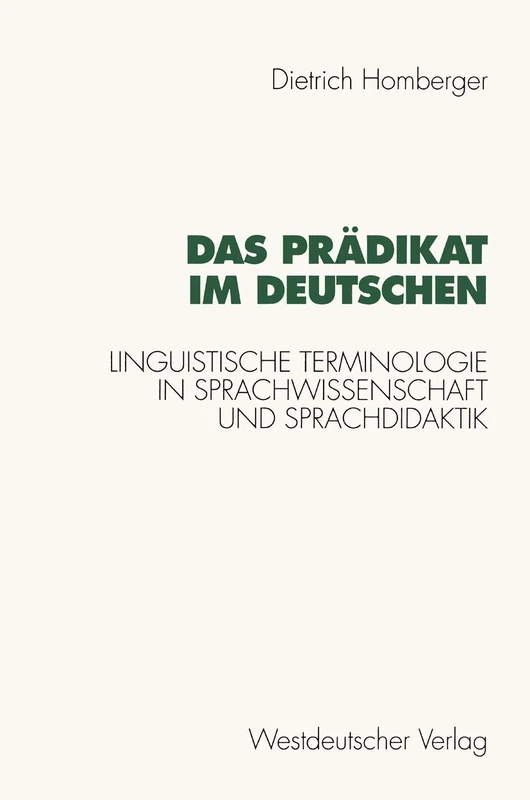 Das Prädikat im Deutschen: Linguistische Terminologie in Sprachwissenschaft und Sprachdidaktik