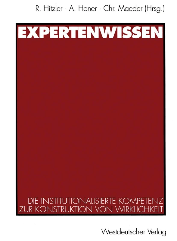 Expertenwissen: Die institutionalisierte Kompetenz zur Konstruktion von Wirklichkeit