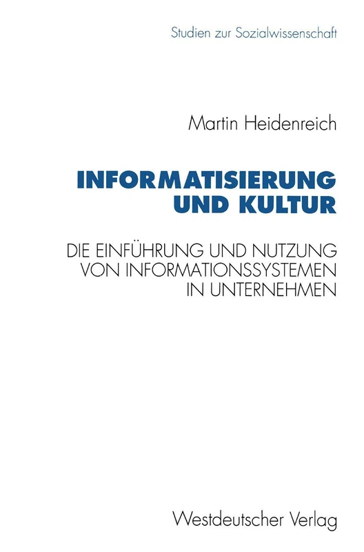 Informatisierung und Kultur: Die Einführung und Nutzung von Informationssystemen in italienischen, französischen und westdeutschen Unternehmen: 152 (Studien zur Sozialwissenschaft, 152) - Image 1