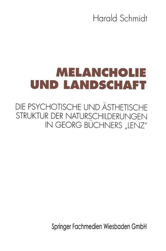 Melancholie und Landschaft: Die psychotische und ästhetische Struktur der Naturschilderungen in Georg Büchners „Lenz“ (Kulturwissenschaftliche Studien zur Deutschen Literatur) - Image 1