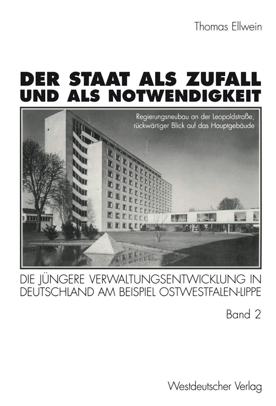 Der Staat als Zufall und als Notwendigkeit: Die jüngere Verwaltungsentwicklung in Deutschland am Beispiel Ostwestfalen-Lippe Band 2: Die öffentliche ... und politischen Wandel 1919–1990
