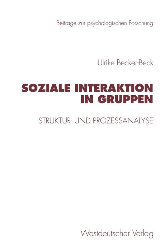 Soziale Interaktion in Gruppen: Struktur- und Prozeßanalyse (Beiträge zur psychologischen Forschung)