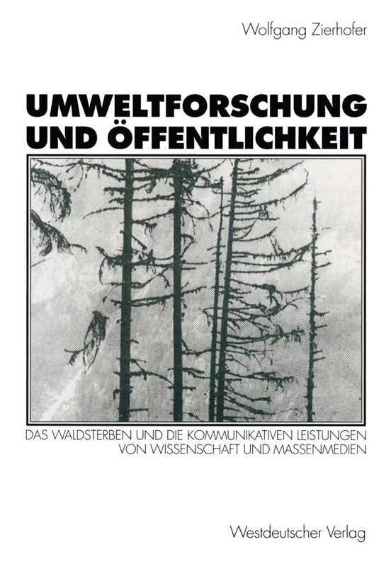Umweltforschung und Öffentlichkeit: Das Waldsterben und die kommunikativen Leistungen von Wissenschaft und Massenmedien - Image 1
