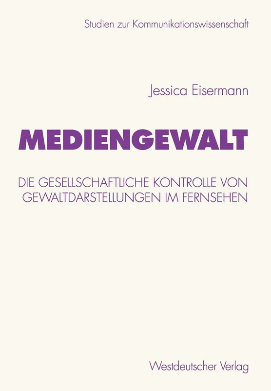 Mediengewalt: Die gesellschaftliche Kontrolle von Gewaltdarstellungen im Fernsehen: 44 (Studien zur Kommunikationswissenschaft, 44) - Image 1