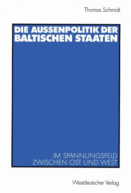 Die Außenpolitik der baltischen Staaten: Im Spannungsfeld zwischen Ost und West
