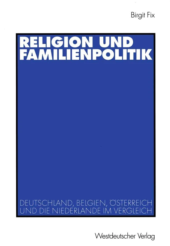 Religion und Familienpolitik: Deutschland, Belgien, Österreich und die Niederlande im Vergleich