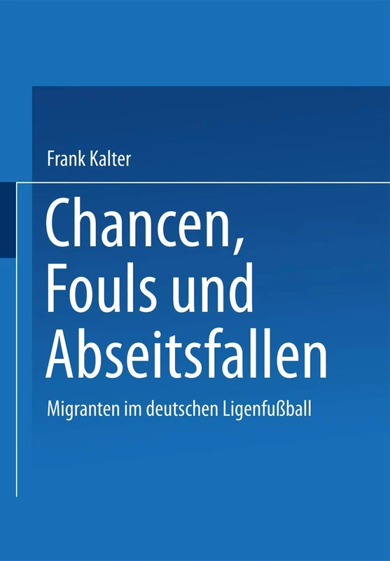 Chancen, Fouls und Abseitsfallen: Migranten im deutschen Ligenfußball