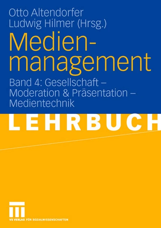 Medienmanagement: Band 4: Gesellschaft - Medientechnik