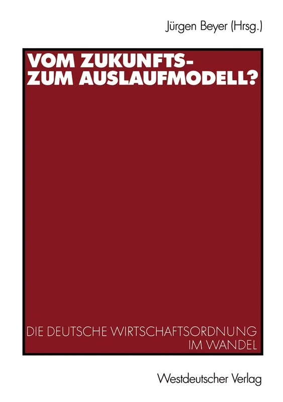 Vom Zukunfts- zum Auslaufmodell?: Die deutsche Wirtschaftsordnung im Wandel