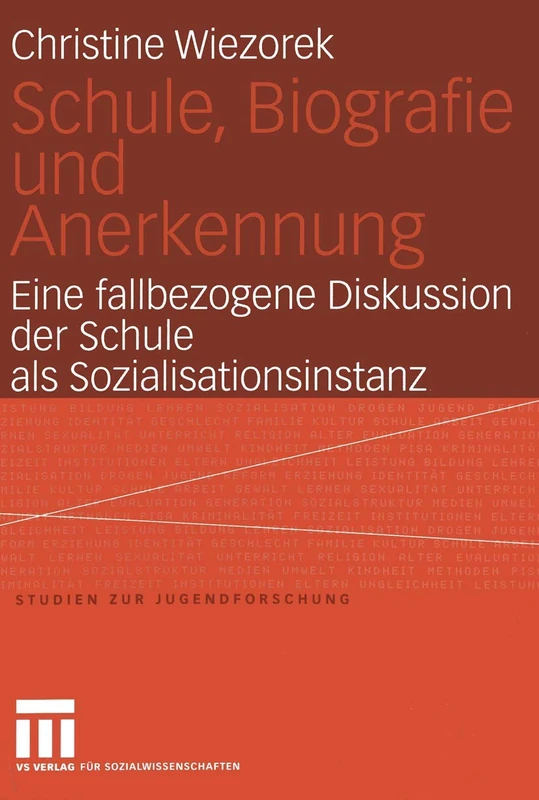 Schule, Biografie und Anerkennung: Eine fallbezogene Diskussion der Schule als Sozialisationsinstanz: 26 (Studien zur Jugendforschung, 26)