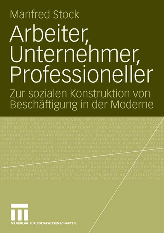 Arbeiter, Unternehmer, Professioneller: Zur sozialen Konstruktion von Beschäftigung in der Moderne