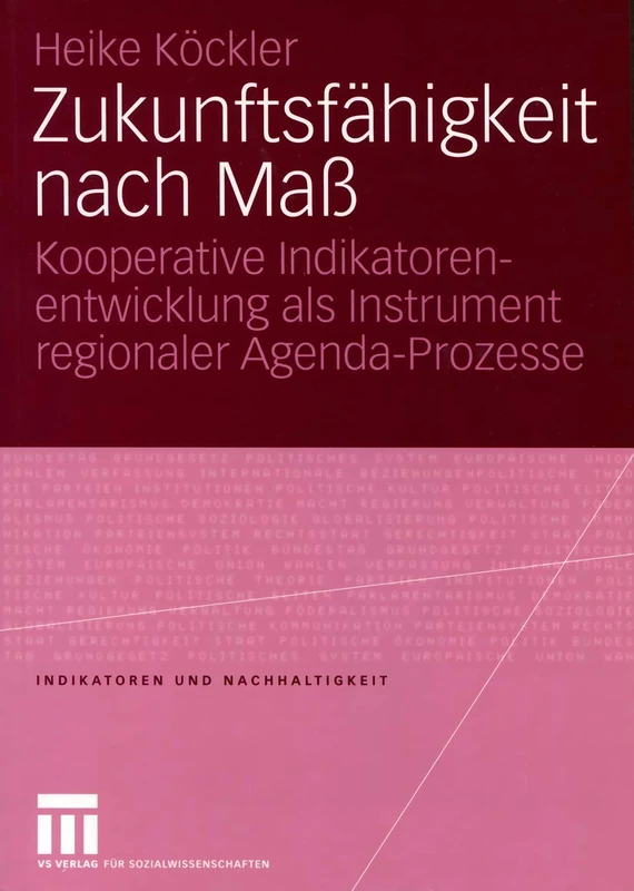 Zukunftsfähigkeit nach Maß: Kooperative Indikatorenentwicklung als Instrument regionaler Agenda-Prozesse: 4 (Indikatoren und Nachhaltigkeit, 4) - Image 1