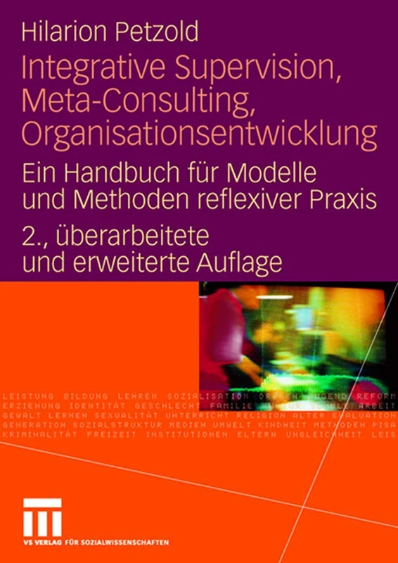 Integrative Supervision, Meta-Consulting, Organisationsentwicklung: Ein Handbuch für Modelle und Methoden reflexiver Praxis