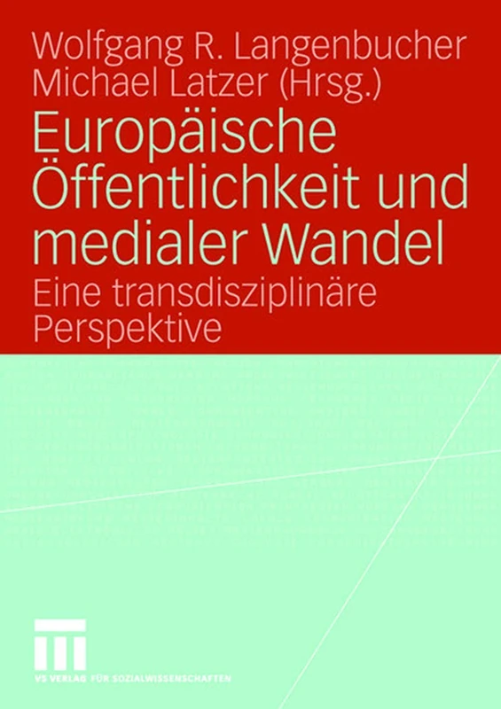 Europäische Öffentlichkeit und medialer Wandel: Eine transdisziplinäre Perspektive