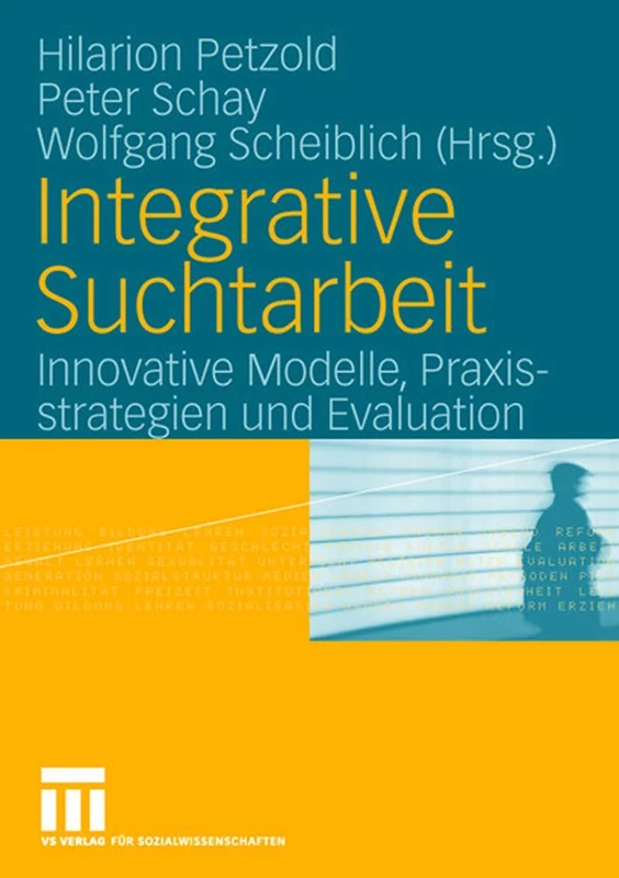 Integrative Suchtarbeit: Innovative Modelle, Praxisstrategien und Evaluation