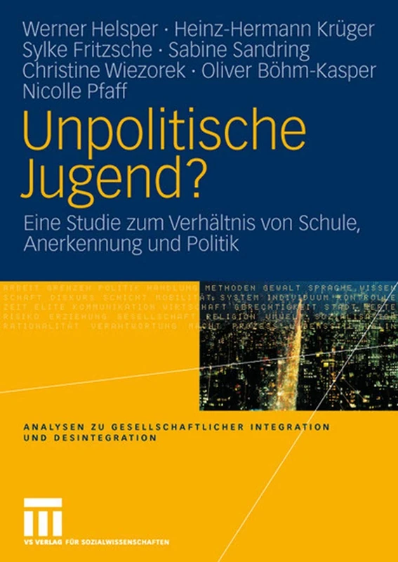 Unpolitische Jugend?: Eine Studie zum Verhältnis von Schule, Anerkennung und Politik (Analysen zu gesellschaftlicher Integration und Desintegration)
