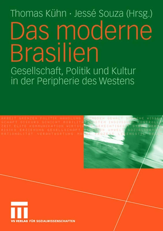 Das moderne Brasilien: Gesellschaft, Politik und Kultur in der Peripherie des Westens