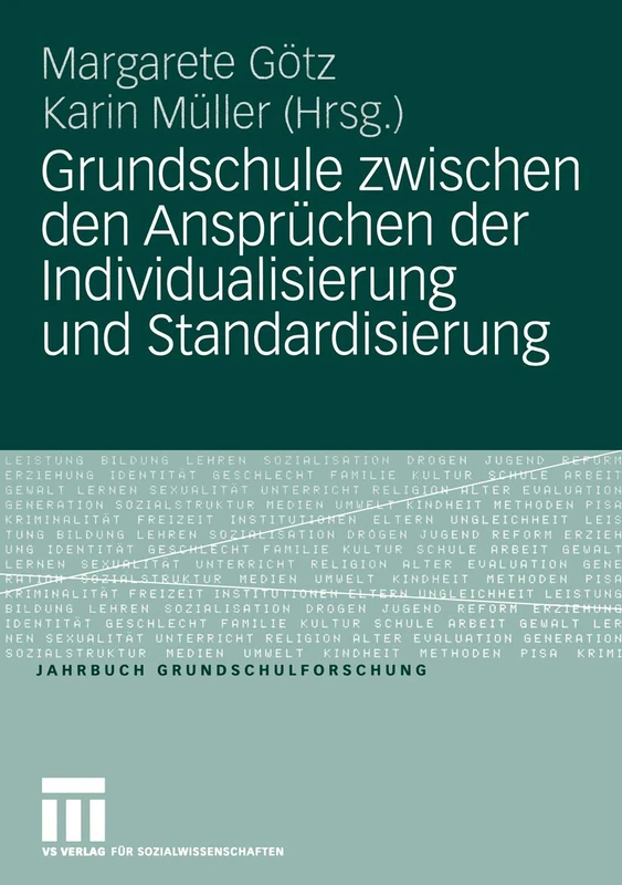 Grundschule zwischen den Ansprüchen der Individualisierung und Standardisierung: 9 (Jahrbuch Grundschulforschung, 9)