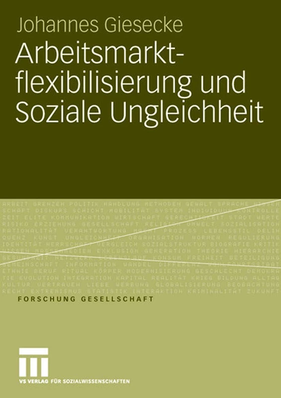 Arbeitsmarktflexibilisierung und Soziale Ungleichheit: Sozio-ökonomische Konsequenzen befristeter Beschäftigungsverhältnisse in Deutschland und Großbritannien (Forschung Gesellschaft)