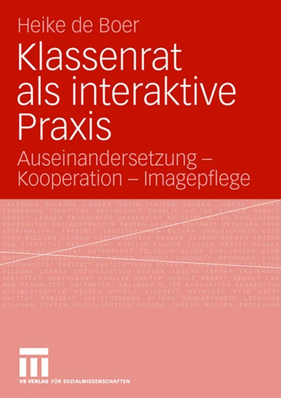 Klassenrat als interaktive Praxis: Auseinandersetzung - Kooperation - Imagepflege