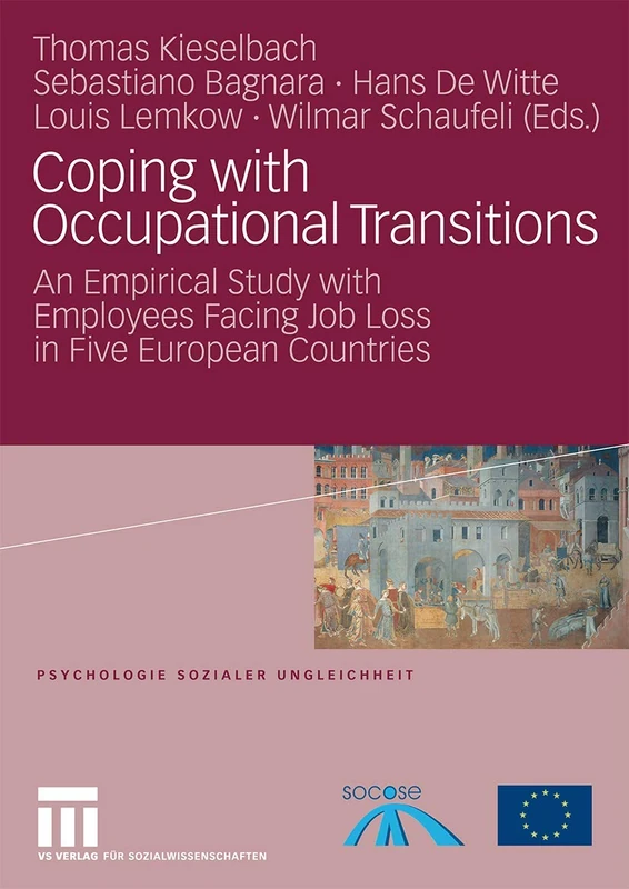 Coping with Occupational Transitions: An Empirical Study with Employees Facing Job Loss in Five European Countries: 13 (Psychologie sozialer Ungleichheit, 13)