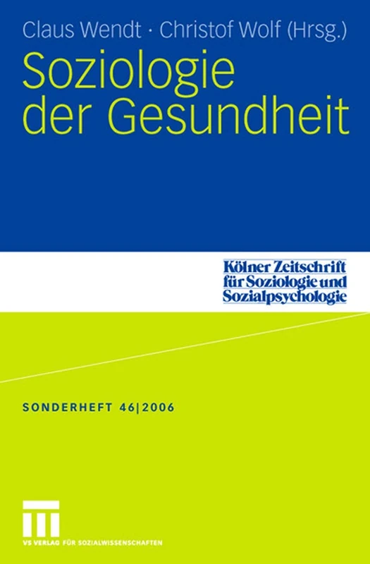 Soziologie der Gesundheit: 46 (Kölner Zeitschrift für Soziologie und Sozialpsychologie Sonderhefte, 46)