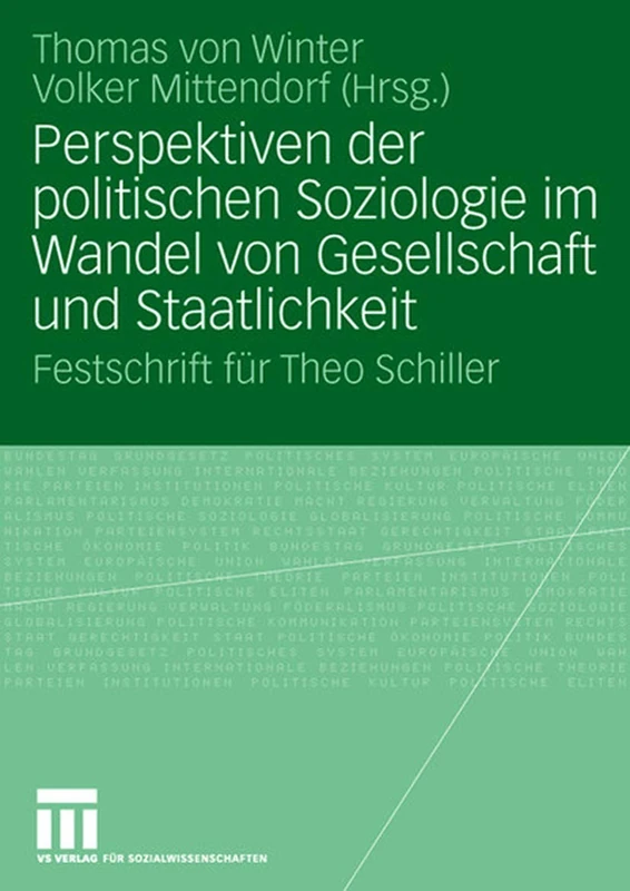 Perspektiven der politischen Soziologie im Wandel von Gesellschaft und Staatlichkeit: Festschrift für Theo Schiller