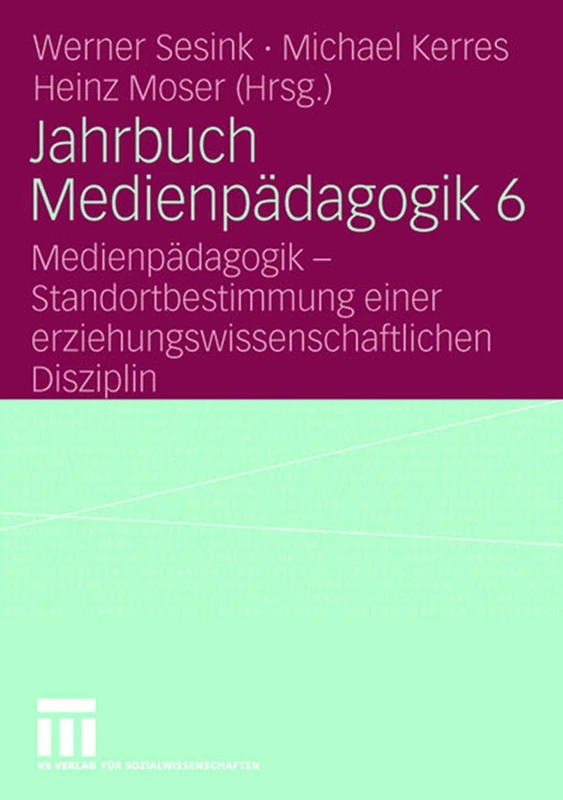 Jahrbuch Medienpädagogik 6: Medienpädagogik - Standortbestimmung einer erziehungswissenschaftlichen Disziplin